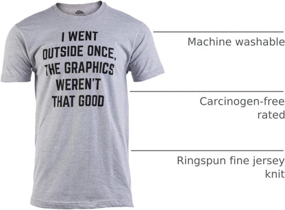 I Went outside Once, Graphics Weren'T That Good | Funny Video Gamer Joke Men Funnt T-Shirt